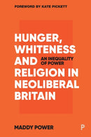 Hunger, Whiteness and Religion in Neoliberal Britain