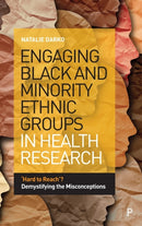 Engaging Black and Minority Ethnic Groups in Health Research : `Hard to Reach'? Demystifying the Misconceptions-9781447359128