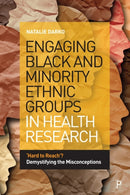Engaging Black and Minority Ethnic Groups in Health Research – Hard to Reach'? Demystifying the  Misconceptions