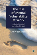 The Rise of Mental Vulnerability at Work – A Socio–Historical and Cultural Analysis