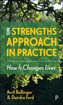 The Strengths Approach in Practice – How It Change s Lives