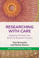 Researching with Care – Applying Feminist Care Eth ics to Research Practice