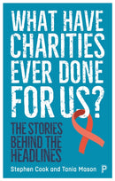 What Have Charities Ever Done for Us? – The Storie s Behind the Headlines