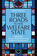 Three Roads to the Welfare State : Liberalism, Social Democracy and Christian Democracy-9781447360322
