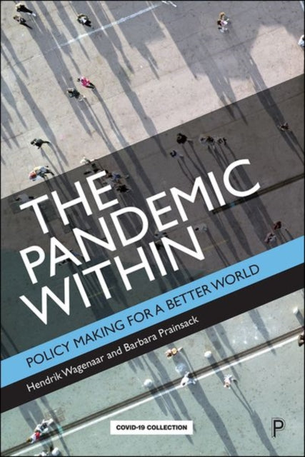 The Pandemic Within : Policy Making for a Better World-9781447362234