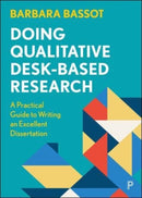 Doing Qualitative Desk-Based Research : A Practical Guide to Writing an Excellent Dissertation-9781447362432
