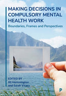 Making Decisions in Compulsory Mental Health Work : Boundaries, Frames and Perspectives-9781447362890
