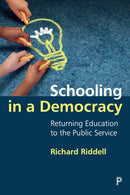 Schooling in a Democracy : Returning Education to the Public Service-9781447362937