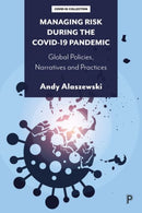 Managing Risk during the COVID-19 Pandemic : Global Policies, Narratives and Practices-9781447365242