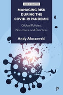 Managing Risk during the COVID-19 Pandemic : Global Policies, Narratives and Practices-9781447365259