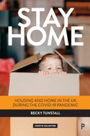 Stay Home : Housing and Home in the UK during the COVID-19 Pandemic-9781447365891