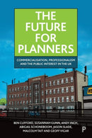 The Future for Planners : Commercialisation, Professionalism and the Public Interest in the UK-9781447366027