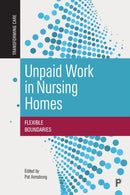 Unpaid Work in Nursing Homes : Flexible Boundaries-9781447366164