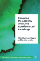Disrupting the Academy with Lived Experience-Led Knowledge-9781447366348