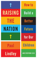 Raising the Nation : How to Build a Better Future for Our Children (and Everyone Else)-9781447366478