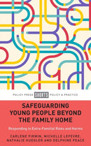 Safeguarding Young People Beyond the Family Home : Responding to Extra-Familial Risks and Harms-9781447367253