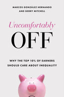 Uncomfortably Off : Why Inequality Matters for High Earners-9781447367512