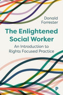 The Enlightened Social Worker : An Introduction to Rights-Focused Practice-9781447367666