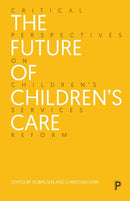 The Future of Children's Care – Critical Perspectives on Children's Services Reform