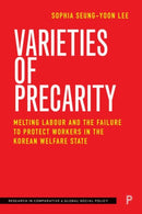 Varieties of Precarity : Melting Labour and the Failure to Protect Workers in the Korean Welfare State-9781447369257