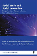 Social Work and Social Innovation : Emerging Trends and Challenges for Practice, Policy and Education in Europe-9781447369325