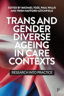 Trans and Gender Diverse Ageing in Care Contexts : Research into Practice-9781447370024
