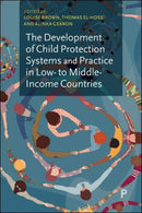 The Development of Child Protection Systems and Practice in Low- to Middle-Income Countries-9781447371021