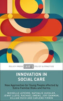 Innovation in Social Care : New Approaches for Young People Affected by Extra-Familial Risks and Harms-9781447371236
