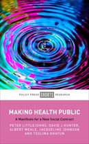 Making Health Public : A Manifesto for a New Social Contract-9781447371267