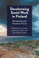 Decolonising Social Work in Finland : Racialisation and Practices of Care-9781447371427