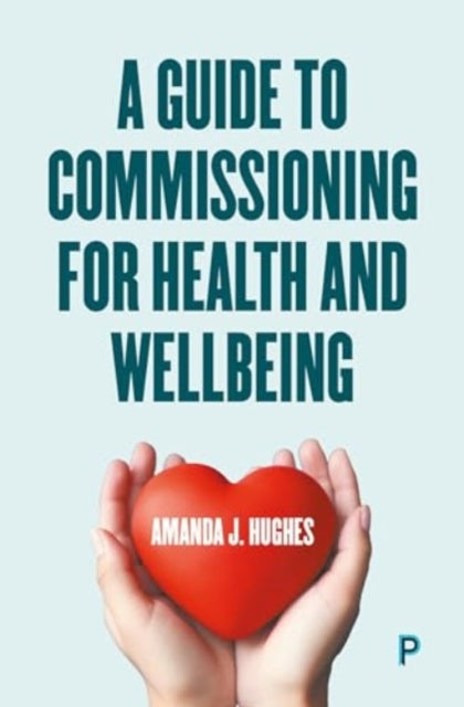 A Guide to Commissioning Health and Wellbeing Services-9781447371915