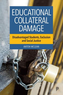 Educational Collateral Damage : Disadvantaged Students, Exclusion and Social Justice-9781447371991