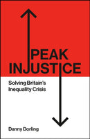 Peak Injustice : Solving Britain's Inequality Crisis-9781447372615