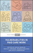 Vulnerabilities in Paid Care Work : Transnational Experiences, Insights and Voices-9781447373032