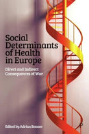 Social Determinants of Health in Europe – Direct and Indirect Consequences of War