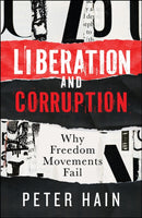 Liberation and Corruption – Why Freedom Movements Fail