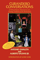 Curandero Conversations : El Nino Fidencio, Shamanism and Healing Traditions of the Borderlands-9781449000882