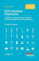 DIY Satellite Platforms : Building a Space-Ready General Base Picosatellite for Any Mission-9781449310608