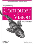 Programming Computer Vision with Python : Techniques and Libraries for Imaging and Retrieving Information-9781449316549
