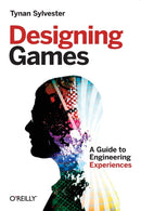 Designing Games : A Guide to Engineering Experiences-9781449337933