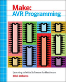 Make: AVR Programming : Get Under the Hood of the Avr Microcontroller Family-9781449355784