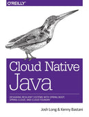 Cloud Native Java : Designing Resilient Systems with Spring Boot, Spring Cloud, and Cloud Foundry-9781449374648