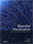 Beautiful Visualization : Looking At Data Through The Eyes Of Experts : Looking At Data Through The Eyes Of Experts-9781449379865