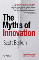 The Myths of Innovation-9781449389628