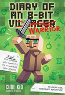 Diary of an 8-Bit Warrior : An Unofficial Minecraft Adventure Volume 1-9781449480059
