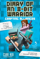 Diary of an 8-Bit Warrior: Crafting Alliances : An Unofficial Minecraft Adventure Volume 3-9781449482282