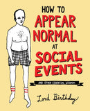 How to Appear Normal at Social Events : And Other Essential Wisdom-9781449487966