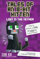 Tales of an 8-Bit Kitten: Lost in the Nether : An Unofficial Minecraft Adventure Volume 1-9781449494476