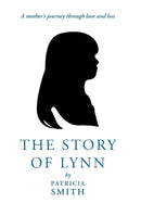 The Story of Lynn : A Mother's Journey Through Love and Loss-9781449772079