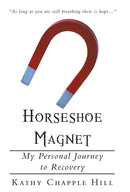 Horseshoe Magnet : My Personal Journey to Recovery-9781449784171